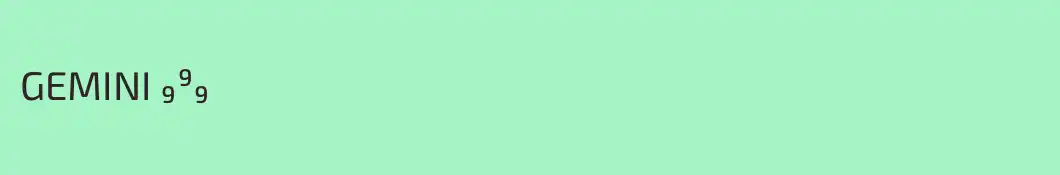 GEMINI ₉⁹₉